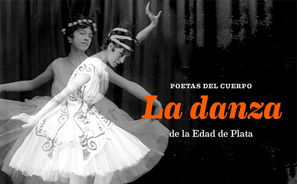 Poetas del cuerpo. La danza de la Edad de Plata